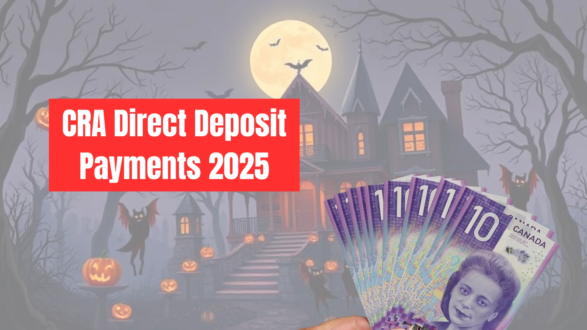 All Pre-Halloween CRA Direct Deposit Payments 2025 — Full List and Key Details