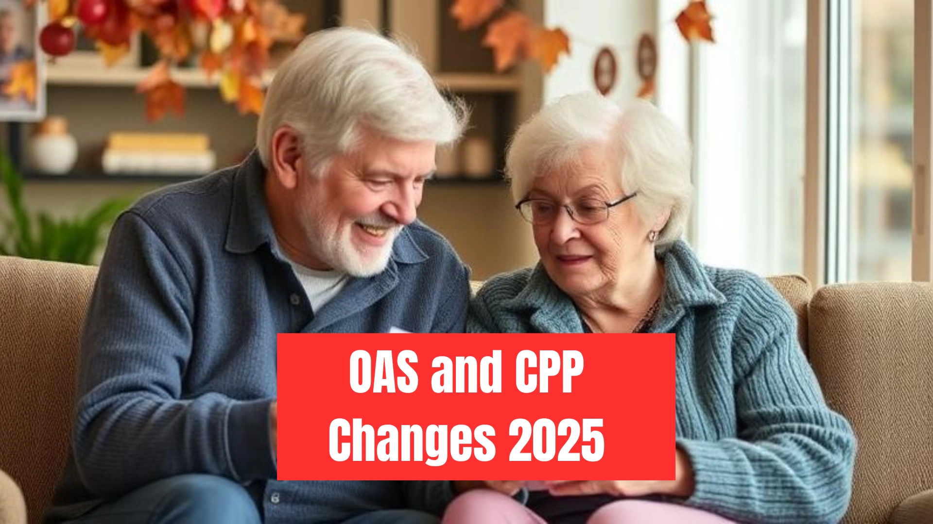 Major OAS and CPP Changes for Seniors 2025 — What Retirees Should Expect This Fall