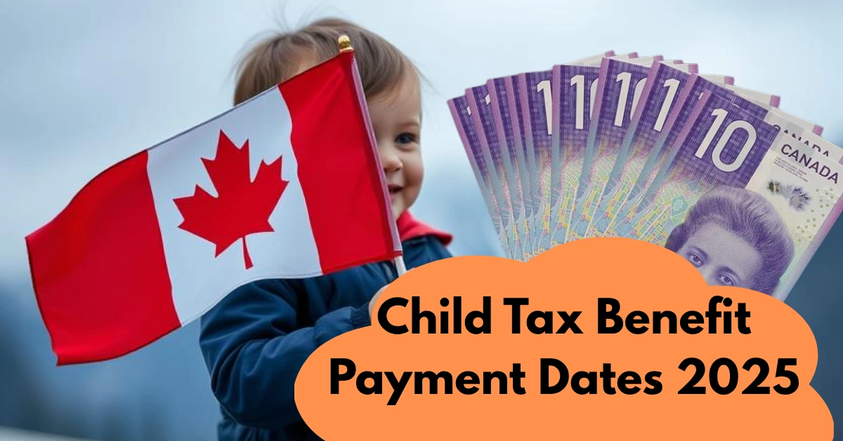 Child Tax Benefit Payment Dates 2025: Maximum Amounts & Eligibility Rules for Families