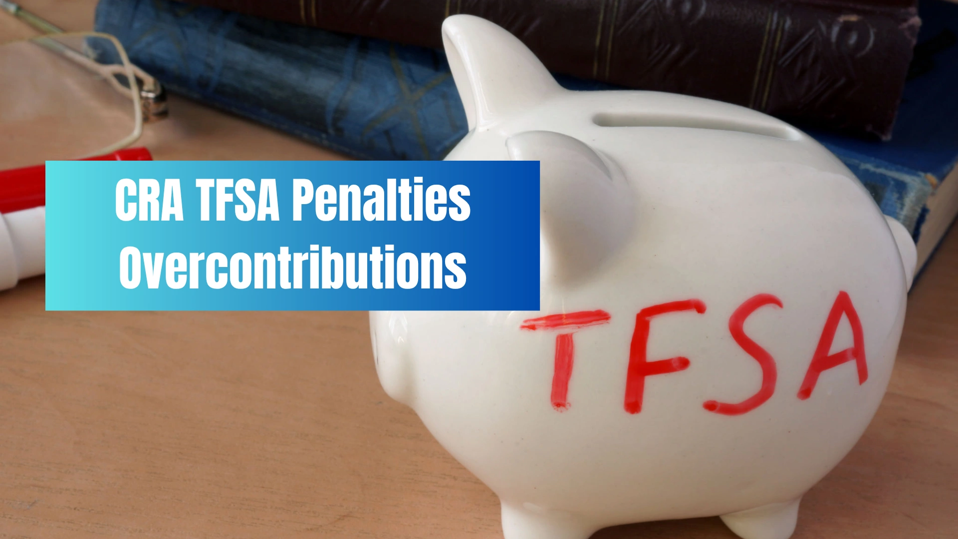 CRA Tightens TFSA Penalties Amid Rising Overcontributions: What Canadians Need to Know